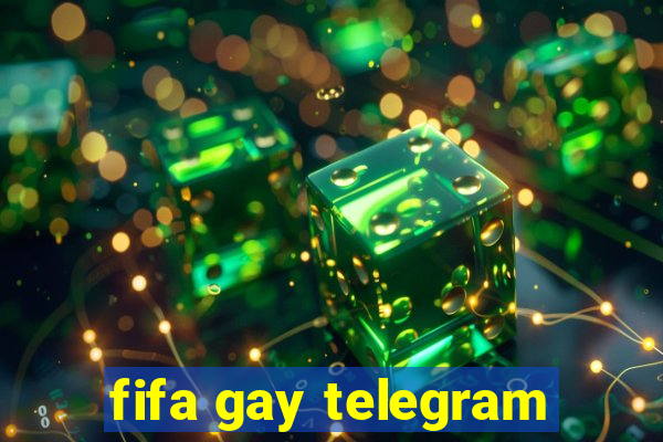 fifa gay telegram